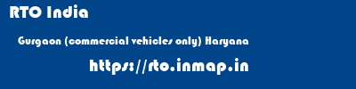 RTO India  Gurgaon (commercial vehicles only) Haryana    rto